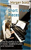 Short Piano Pieces: Little Etudes in G minor, F minor, Second Etudes, and Sonatinas (English Edition)
