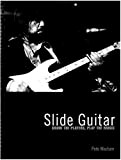 Slide Guitar: Know the Players, Play the Music (English Edition)