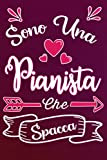 Sono una Pianista Che Spacca: Idea originale regalo per Migliore musicista pianoforte del Mondo - Quaderno divertente per collega, amica, ...