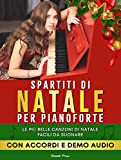 Spartiti di Natale per Pianoforte: Le Più Belle Canzoni di Natale Facili da Suonare, Include Spartiti con Accordi e Demo ...