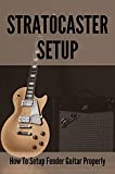 Stratocaster Setup: How To Setup Fender Guitar Properly: Truss Rods (English Edition)
