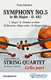 Symphony No.5 - D.485 for String Quartet (Cello): in four movements (Symphony No.5 by Schubert - String Quartet Book 4) ...