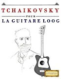 Tchaikovsky pour la Guitare Loog: 10 pièces faciles pour la Guitare Loog débutant livre (French Edition)