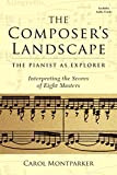 The Composer's Landscape: The Pianist as Explorer: Interpreting the Scores of Eight Masters (Amadeus) (English Edition)