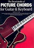 The Encyclopedia of Picture Chords for Guitar and Keyboard: For Guitar & Keyboard