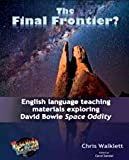 The Final Frontier? 2019: English Language Teaching Materials Exploring David Bowie Space Oddity