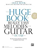 The Huge Book of Really Easy Melodies for Guitar in Tab: The Most Famous Melodies of All Time Arranged for ...