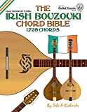 The Irish Bouzouki Chord Bible: GDAE Mandolin Style Tuning 1,728 Chords