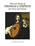 The Lute Songs of Thomas Campion for Voice and Guitar (English Edition)