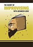 The Secret Of Improvising With Advanced Licks (English Edition)