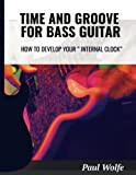 Time And Groove For Bass Guitar: How To Develop Your Internal Clock