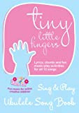 Tiny Little Fingers - Sing & Play Ukulele Song Book (English Edition)