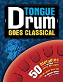 Tongue Drum goes Classical: 50 Melodies of the Great Masters