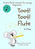 Toot! Toot! Flute: A pre-flute course for young beginners (English Edition)