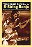 Traditional Songs for the 5-String Banjo: 22 Classic Old-time Favourites Specially Arranged for 5-string Banjo