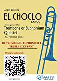Trombone/Euphonium 4 t.c. part of "El Choclo" for Quartet: Tango (El Choclo - Trombone/Euphonium Quartet Book 8) (English Edition)