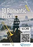 Trombone/Euphonium Quartet Score of "10 Romantic Pieces": easy for beginners/intermediate level (10 Romantic Pieces for Trombone/Euphonium Quartet Book 1) (English ...