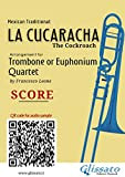 Trombone/Euphonium Quartet score of "La Cucaracha": The Cockroach (Trombone/Euphonium Quartet - La Cucaracha Book 9) (English Edition)
