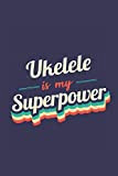 Ukelele Is My Superpower: A 6x9 Inch Softcover Diary Notebook With 110 Blank Lined Pages. Funny Vintage Ukelele Journal to ...