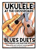 Ukulele At The Crossroads Vol 2 - Blues Duets: for soprano and baritone ukulele (English Edition)