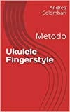 Ukulele Fingerstyle: Metodo (Libri e metodi per ukulele Vol. 2)