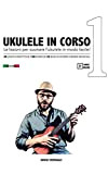UKULELE IN CORSO: Le lezioni per suonare l'ukulele in modo facile