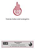 Und das Leben wird weitergeh'n: as performed by Lena Valaites, Single Songbook (German Edition)