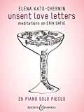 Unsent Love Letters: Meditations on Erik Satie Piano Solo. 25 Piano Solo Pieces: meditations on Erik Satie. Klavier.