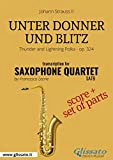 Unter Donner und Blitz - Saxophone Quartet score & parts: Thunder and Lightning Polka - op. 324 (English Edition)