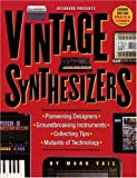 Vintage Synthesizers: Pioneering Designers, Groundbreaking Instruments, Collecting Tips, Mutants of Technology: Groundbreaking Instruments and Pioneering ... Music Synthesizers (English Edition)