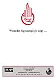 Wenn die Zigeunergeige singt…: Single Songbook (German Edition)