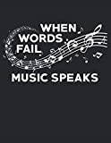 When Words Fail Music Speaks: Blank Sheet Music Notebook (8.5x11") | For Musicians, Music School, Printed Music Songwriting
